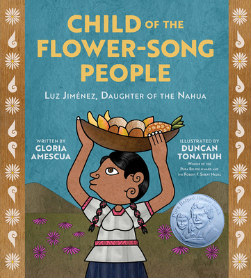 Child of the Flower-Song People: Luz JimÃ©nez, Daughter of the Nahua