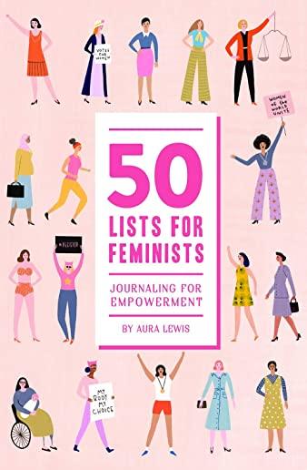 50 Lists for Feminists (Guided Journal): Journaling for Empowerment