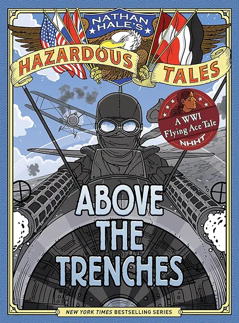 Above the Trenches (Nathan Hale's Hazardous Tales #12)