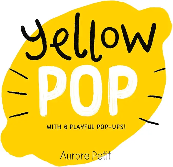 Yellow Pop (with 6 Playful Pop-Ups!): A Board Book