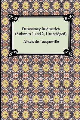 Democracy in America (Volumes 1 and 2, Unabridged)