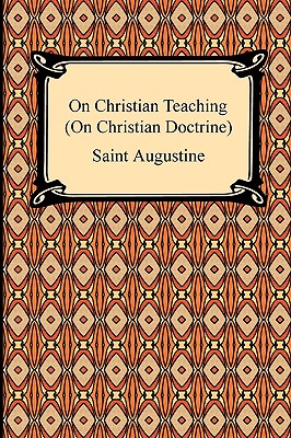 On Christian Teaching (On Christian Doctrine)