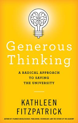 Generous Thinking: A Radical Approach to Saving the University
