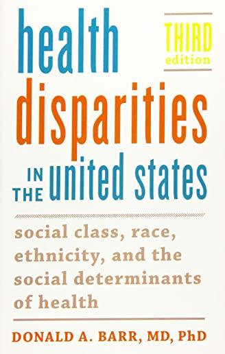 Health Disparities in the United States: Social Class, Race, Ethnicity, and the Social Determinants of Health