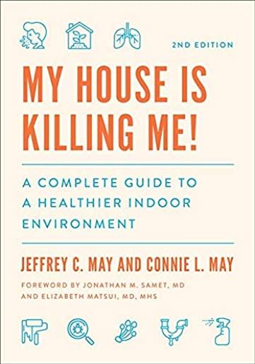 My House Is Killing Me!: A Complete Guide to a Healthier Indoor Environment
