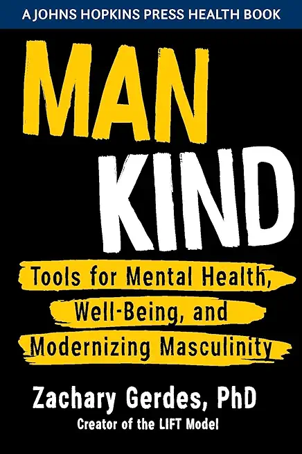 Man Kind: Tools for Mental Health, Well-Being, and Modernizing Masculinity