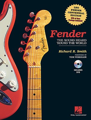 Fender: The Sound Heard 'round the World: Centennial Edition [With DVD]