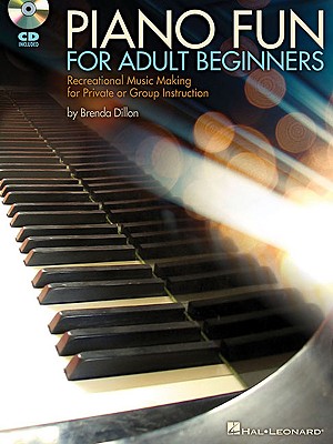 Piano Fun for Adult Beginners: Recreational Music Making for Private or Group Instruction [With CD (Audio)]