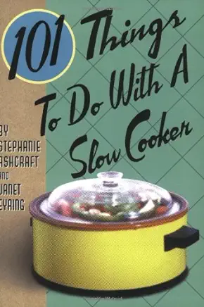 101 Things to Do with a Slow Cooker, New Edition
