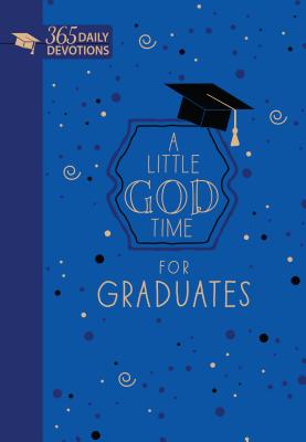 A Little God Time for Graduates (Faux Leather Gift Edition): 365 Daily Devotions