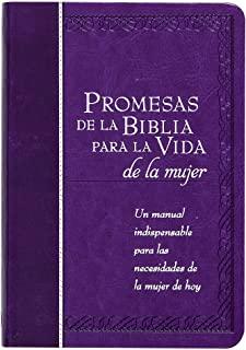 Promesas de la Biblia Para La Vida de la Mujer: Un Manual Indispensable Para Cada Una de Sus Necesidades