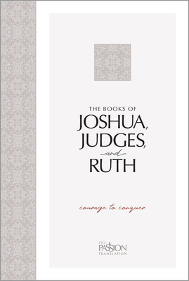 The Books of Joshua, Judges, and Ruth: Courage to Conquer
