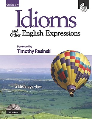 Idioms and Other English Expressions Grades 4-6 (Grades 4-6) [With CD]