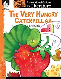 The Very Hungry Caterpillar: An Instructional Guide for Literature: An Instructional Guide for Literature