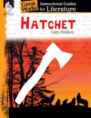 Hatchet: An Instructional Guide for Literature: An Instructional Guide for Literature