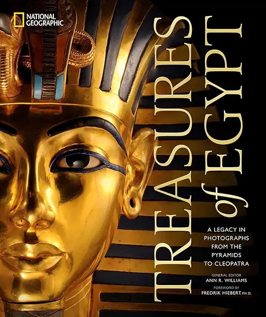 Treasures of Egypt: A Legacy in Photographs from the Pyramids to Cleopatra