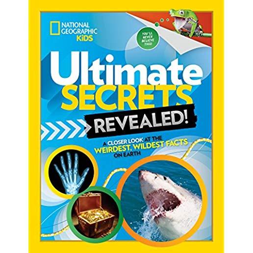 Ultimate Secrets Revealed: A Closer Look at the Weirdest, Wildest Facts on Earth