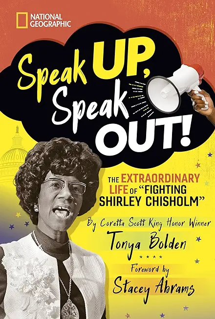 Speak Up, Speak Out!: The Extraordinary Life of Fighting Shirley Chisholm
