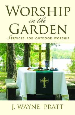 Worship in the Garden: Services for Outdoor Worship