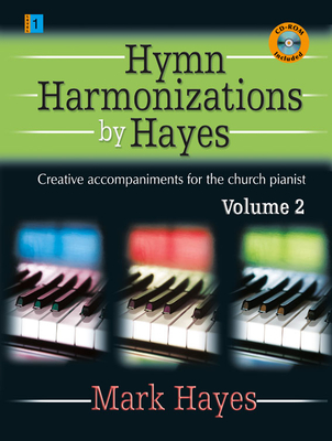 Hymn Harmonizations by Hayes, Volume 2: Creative Accompaniments for the Church Pianist [With CDROM]