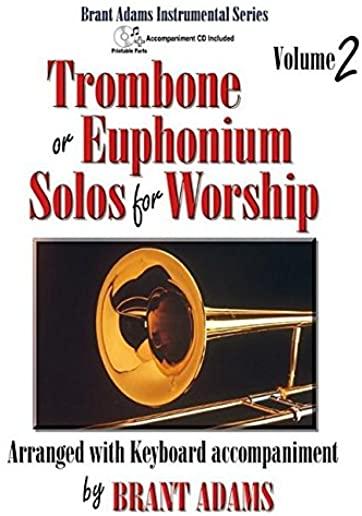 Trombone or Euphonium Solos for Worship, Vol. 2: Arranged with Keyboard Accompaniment