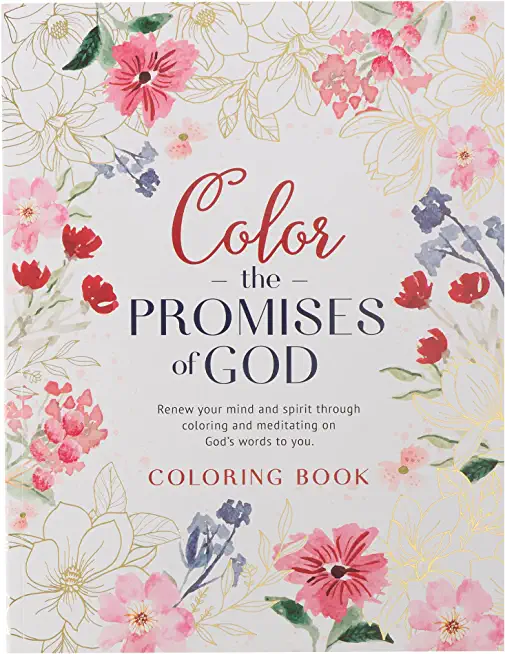 Coloring Book Color the Promises of God - Renew Your Mind and Spirit Through Coloring and Mediation on God's Words to You