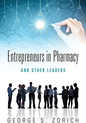Entrepreneurs in Pharmacy: and Other Leaders