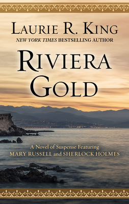 Riviera Gold: A Novel of Suspense Featuring Mary Russell and Sherlock Holmes