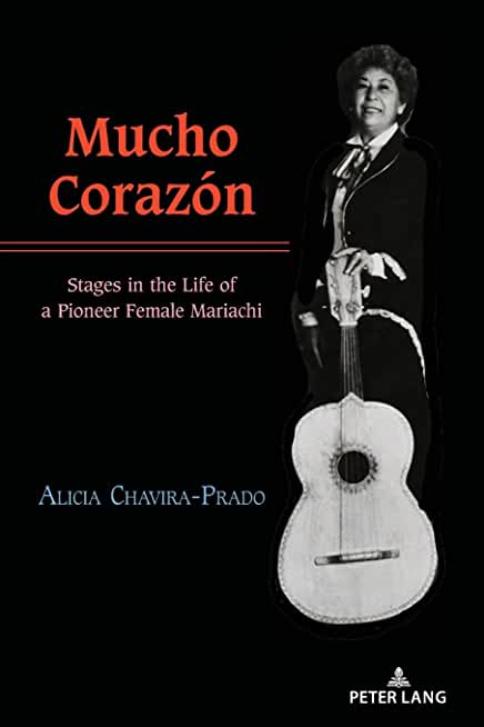 Mucho CorazÃ³n: Stages in the Life of a Pioneer Female Mariachi