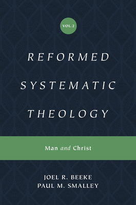 Reformed Systematic Theology, Volume 2: Volume 2: Man and Christ