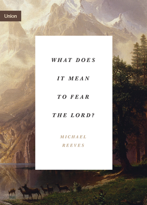 What Does It Mean to Fear the Lord?: 