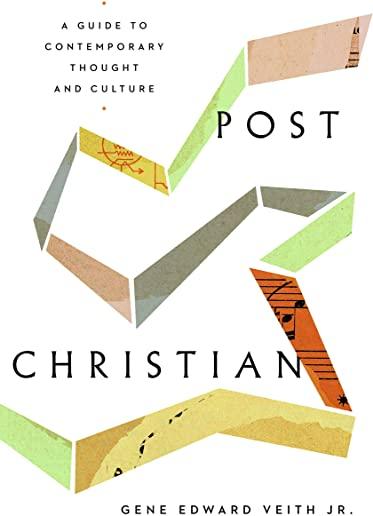 Post-Christian: A Guide to Contemporary Thought and Culture