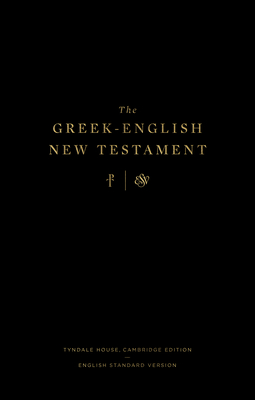 The Greek-English New Testament: Tyndale House, Cambridge Edition and English Standard Version: Tyndale House, Cambridge Edition and English Standard