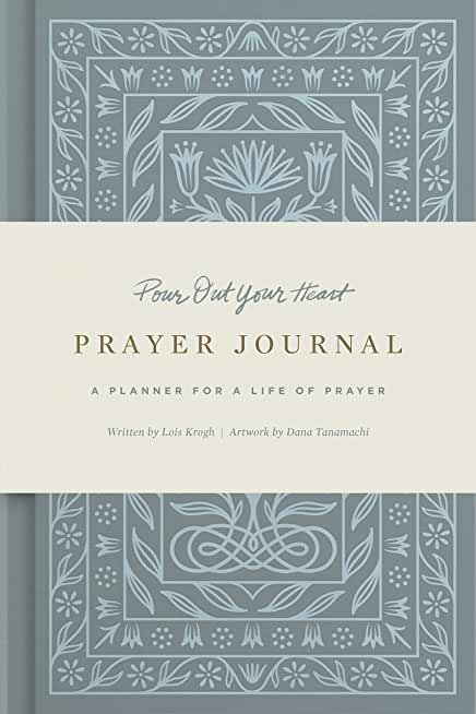 Pour Out Your Heart Prayer Journal: (Cloth Over Board): A Planner for a Life of Prayer