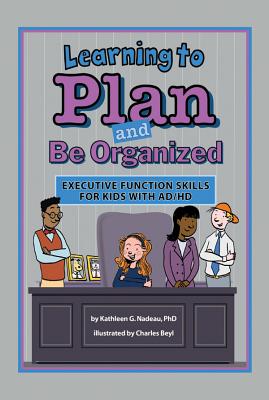 Learning to Plan and Be Organized: Enhancing Executive Function Skills in Kids with AD/HD