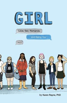 Girl: Love, Sex, Romance, and Being You