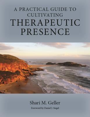 A Practical Guide for Cultivating Therapeutic Presence