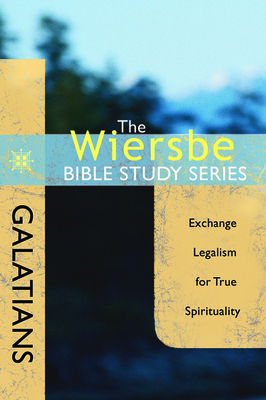 Galatians: Exchange Legalism for True Spirituality