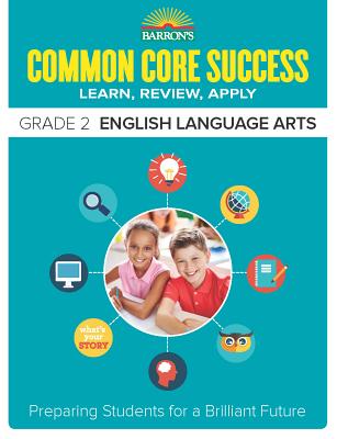 BarronÃ¢ (Tm)S Common Core Success Grade 2 English Language Arts: Preparing Students for a Brilliant Future