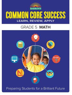 Common Core Success Grade 5 Math: Preparing Students for a Brilliant Future