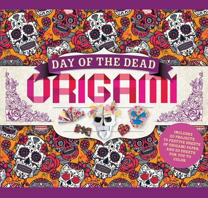 Day of the Dead Origami: Includes 20 Projects, 70 Festive Sheets of Origami Paper, and 20 Sheets for You to Color