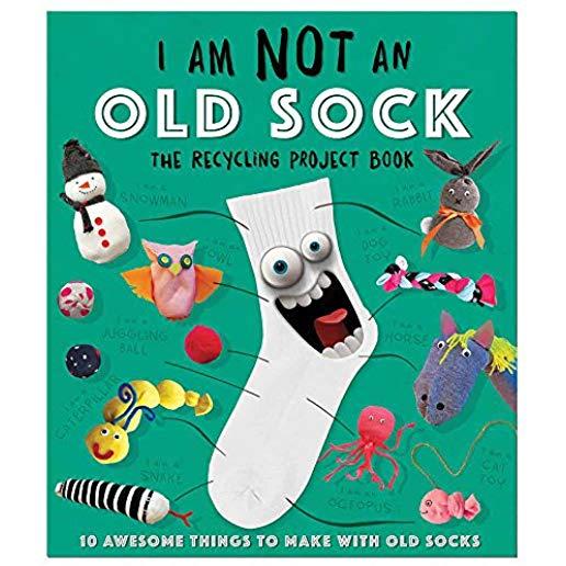 I Am Not an Old Sock: 10 Awesome Things to Make with Socks