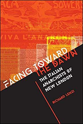 Facing Toward the Dawn: The Italian Anarchists of New London
