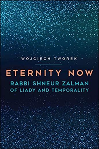 Eternity Now: Rabbi Shneur Zalman of Liady and Temporality