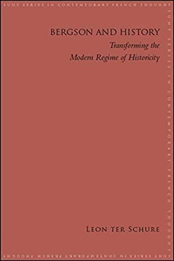 Bergson and History: Transforming the Modern Regime of Historicity