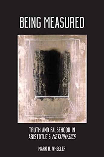 Being Measured: Truth and Falsehood in Aristotle's Metaphysics