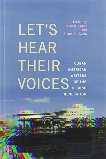 Let's Hear Their Voices: Cuban American Writers of the Second Generation