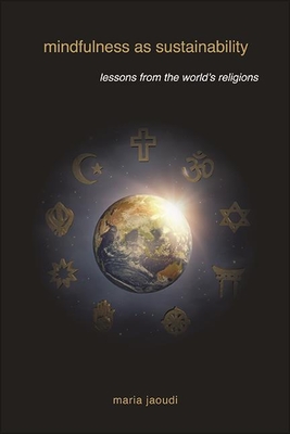 Mindfulness as Sustainability: Lessons from the World's Religions