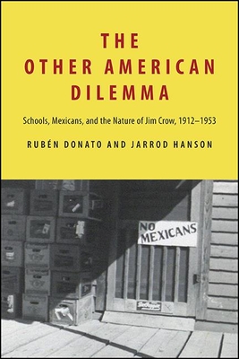 The Other American Dilemma: Schools, Mexicans, and the Nature of Jim Crow, 1912-1953