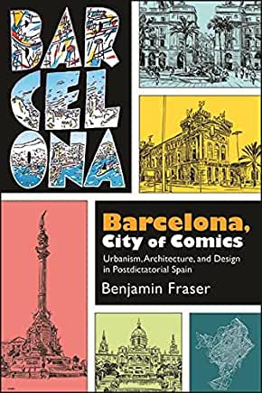 Barcelona, City of Comics: Urbanism, Architecture, and Design in Postdictatorial Spain